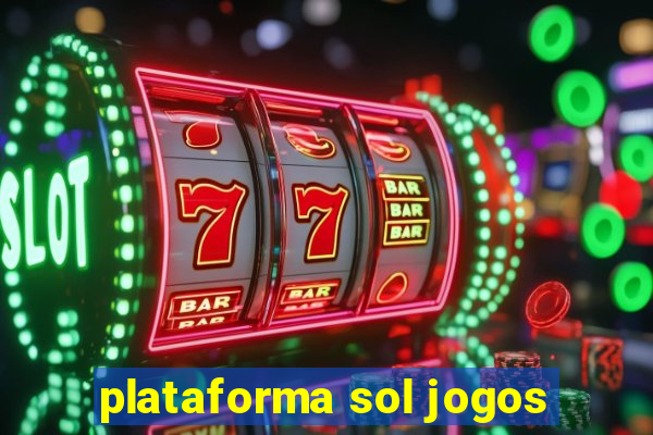 plataforma sol jogos